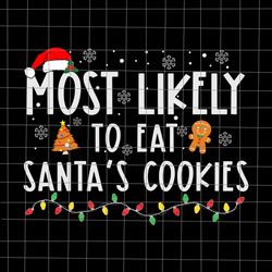 Most Likely To Eat Santas Cookies Svg, Santas Cookies Svg, Christmas Quote Svg