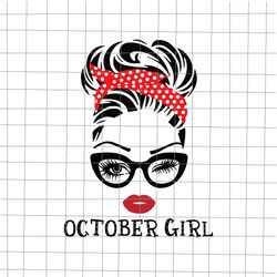 October girl svg, October Svg, October birthday svg, Girl face eys svg, birthday vector, funny quote