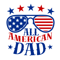 All American Dad Svg, 4th of July Svg, Patriotic Svg, American Boy Svg, America Svg, Boy Svg, Tshirt Design, Svg, Dxf