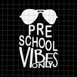 Pre School Vibes Only Svg, Teacher Quote Svg, Back To School Quote Svg, Cricut and Silhouette