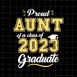 Proud Aunt Of A Class Of 2023 Graduate Svg, Aunt Graduation Svg, Last Day Of School Teacher Svg, Tea