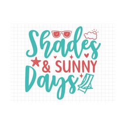 Shades and Sunny Days SVG, Beach svg, Summer svg, Summer Cut Files, Cricut Svg Png Digital Download, Summer Quotes, Silh