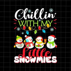 Chillin With My Little Snowmies Png, Teacher Christmas Png, Teacher Xmas Png, Little Snowmies Christ