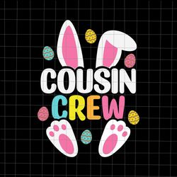 Cousin Crew Svg, Cousin Easter Day Svg,, Cousin Bunny Easter Day Svg, Funny Quote Cousin Easter Day
