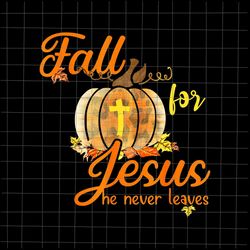 Fall For Jesus He Never Leaves Png, Fall Autumn Season Christian Png, Fall Jesus Colors Png, Jesus Q