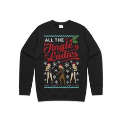 All The Jingle Ladies Christmas Jumper Sweater Sweatshirt Xmas Dance Song Festive Funny
