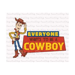 Everyone Wants To Be A Cowboy Png, Cowboy Png, Vacay Mode Png, Magical Kingdom Png, Family Vacation Png, Family Trip Png