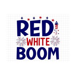 Red White Boom SVG, 4th of July SVG, America svg, Digital Download, Cricut, Silhouette, Patriotic SVG, Fourth of July sv