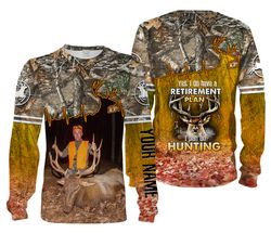 Deer Hunting camo retirement plan Custom Name and photo 3D All Over Printed Shirts, Personalized hunting clothes Chiptee
