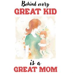 Funny Behind Every Great Kid A Mommy PNG
