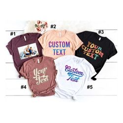 Custom Text Shirt, Personalized Custom Shirt, Customize Your Own Shirt, Custom Made Shirt, Custom T-Shirt, Matching Cust