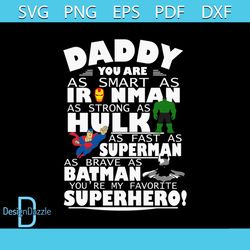 Daddy you are ironman as strong as hulk svg, fathers day svg, happy fathers day, father gift svg, daddy svg, daddy gift,