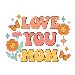 Floral Love You Mom Butterfly Life PNG