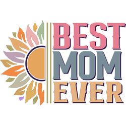 Funny Best Mom Ever Half Sunflower Color SVG