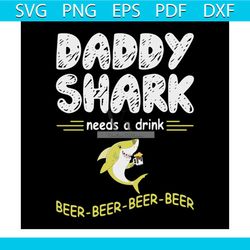 Daddy shark needs a drink svg, fathers day svg, daddy shark svg, shark svg, drink svg, beer svg, beer lovers svg, happy