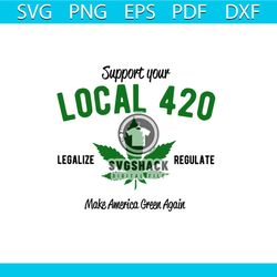 support your local 420 svg, trending svg, cannabis svg, cannabis gift svg, cannabis lover svg, weed svg, marijuana svg,