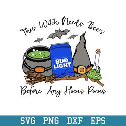 This Witch Needs Beer Bud Light Befor Any Hocus Pocus Svg, Halloween Svg, Png Dxf Eps Digital File