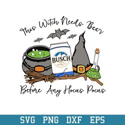 This Witch Needs Beer Bush Befor Any Hocus Pocus Svg, Halloween Svg, Png Dxf Eps Digital File