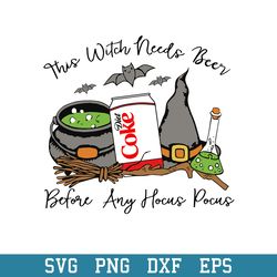 This Witch Needs Beer Diet CokeBefor Any Hocus Pocus Svg, Halloween Svg, Png Dxf Eps Digital File