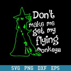 Witch Don_t Make Me Get Svg, Halloween Svg, Png Dxf Eps Digital File