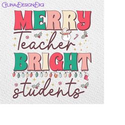 Merry Teacher Bright Students Png, Teacher Christmas Png, Christmas Teacher Shirt Png, Merry Teacher Png, Gift For Teach