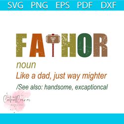 Fathor like a dad just way mighter svg, fathers day svg, happy fathers day, father gift svg, daddy svg, daddy gift, dadd