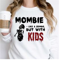 Mombie Png Svg, Halloween Mom Svg, Funny Mom Svg, Momster Png, Like Zombie But With Kids Svg, Scary Mom Svg, Mom Hallowe