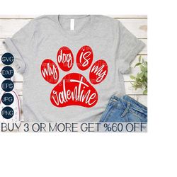 Dog Valentine SVG, My Dog Is My Valentine SVG, Paw Print SVG, Dog Lover Svg, Dog Mom Png, Files For Cricut, Sublimation