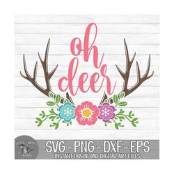 Oh Deer - Instant Digital Download - svg, png, dxf, and eps files included! Floral, Deer Antlers, Girl, Flowers