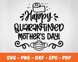Happy Quarantine Mother Day Svg , Mother Day Svg, Digital Download 09