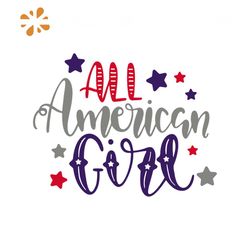 All american girl svg, independence day svg, 4th of july svg, patriotic svg, girl svg, american girl svg, america flag,
