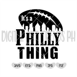 It's a Philly Thing Svg, Sports cricut svg , sports cut file, sports, Philly Football svg,  Eagles SVG digital files