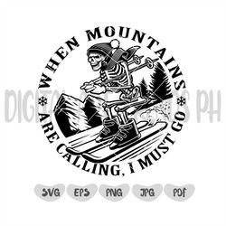 When Mountains are Calling I must Go Svg, Skeleton skiing svg, Skeleton svg, skiing svg, Skeleton ski svg, Skeleton png,