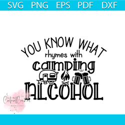 You Know What Rhymes With Camping Alcohol Svg, Trending Svg, Camping Svg, Camping Lover Svg, Camping Gife Svg, Camper Sv