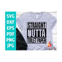 Straight Outta Toilet Paper SVG, Straight Outta Quarantined SVG, Toilet Paper Shirt design, Png, Dxf, Eps, Cricut Silhou