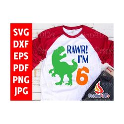 RAWR Im 6 svg, Rawr Im Six svg, 6th birthday svg, Boy or girl 6th Birthday shirt, Dinosaur 6 svg, Six year old Shirt, Cr