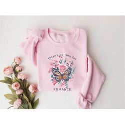 There is no time for romance sweatshirt, floral butterfly sweatshirt, moth shirt, cottage core shirt, bug shirt, aesthet