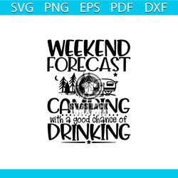 Weekend Forecast Camping With A Good Chance Of Drinking Svg, Trending Svg, Camping Svg, Camping Designart Svg, Weekend F