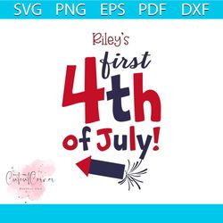 Riley's first 4th of july svg, independence day svg, 4th of july svg, rileys svg, patriotic svg, america flag, independe
