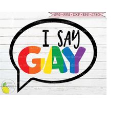 Rainbow Pride svg, Gay Pride svg LGBTQ svg I Say Gay svg files for Cricut Downloads Silhouette Clip Art