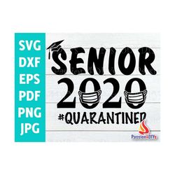 Senior 2020 svg, Quarantined 2020 Class Graduation, Class of 2020 and Mask Svg,  High School Graduation Sit Just got Rea
