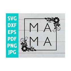 Mama Svg / Mama Square Svg / Mom Svg / Mom Life Svg / Mother's Day Shirt Svg / Mama Floral Clipart / Cutting Files Cricu