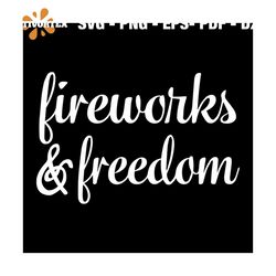 Fireworks and freedom svg, independence day svg, 4th of july svg, fireworks svg, freedom svg, patriotic svg, america fla