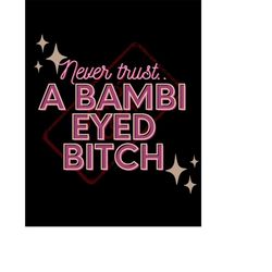 Never Trust A Bambi Eyed Bitch Team Ariana Vanderpump rules PNG digital download
