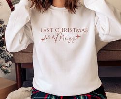 ROSE GOLD PRINT Last Christmas As A Miss Sweatshirt B | Christmas Jumper for Fiancee | Jumper for Bride to Be | Hen Part
