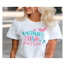 INSTANT Download. Mermaid hair don't care t-shirt print lettering design svg cut file.  Personal and commercial use. M_1