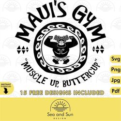 Maui's Gym Muscle Up Buttercup, Maui Svg, Moana SVG, Family Vacation Svg, Vacay Mode Svg, Magic Kingdom, disneyland ears