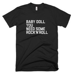 baby doll you need some rock and roll short-sleeve t-shirt funny baby doll saying shirt always rock and roll quote meani