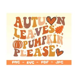 Autumn Leaves and Pumpkins Please Png,Svg,Autumn leaves & pumpkin please SVG,Autumn Png,Fall vibes Png,Hello Fall Png,Fa