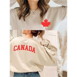 Canada sweatshirt, back and front design, canada flag shirt, patriotic sweatshirt, maple leaf, oh canada, canada shirt,